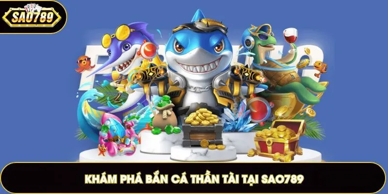 Bắn cá Thần Tài với thiết kế đại dương chân thực