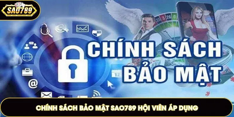Chính sách bảo mật Sao789 hội viên áp dụng 