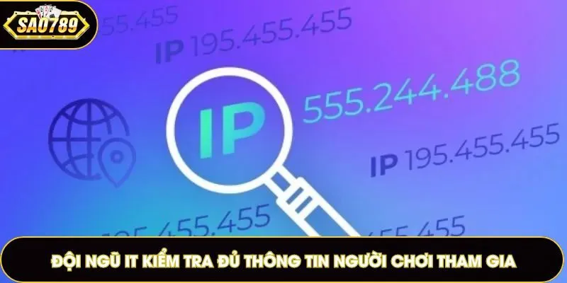 Đội ngũ IT kiểm tra đủ thông tin người chơi tham gia