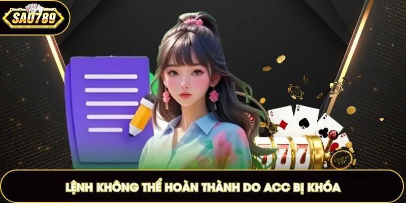 Lệnh không thể hoàn thành do acc bị khóa