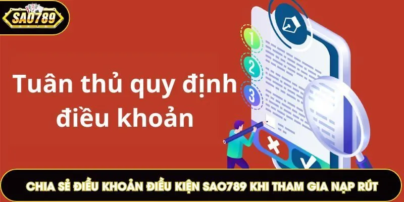 Chia sẻ điều khoản điều kiện Sao789 khi tham gia nạp rút