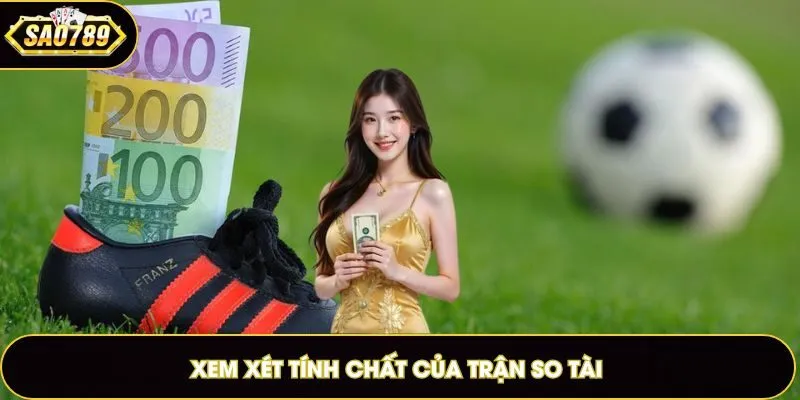 Nắm tính chất cuộc so tài để biết nên chọn cửa nào