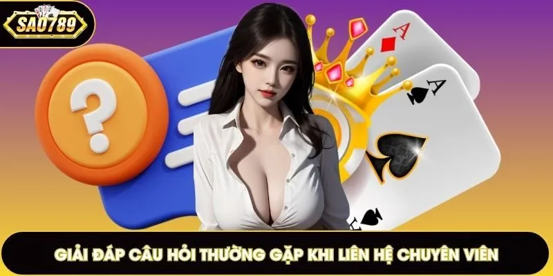 Giải đáp câu hỏi thường gặp khi liên hệ chuyên viên