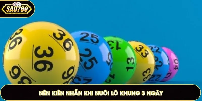 Nên kiên nhẫn khi nuôi lô khung 3 ngày
