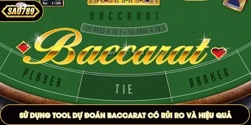 Sử dụng tool dự đoán Baccarat có rủi ro và hiệu quả