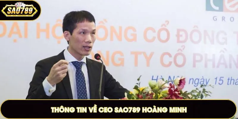 Thông tin về CEO Sao789 Hoàng Minh