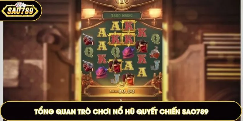 Tổng quan trò chơi nổ hũ Quyết Chiến Sao789