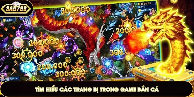 Tìm hiểu các trang bị trong game bắn cá